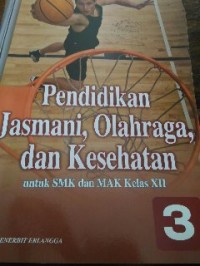 Image of Pendidikan Jasmanai, Olahraga, dan Kesehatan Kelas XII jilid 3