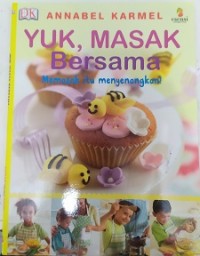Image of Yuk, Masak Bersama : Memasak itu Menyenangkan