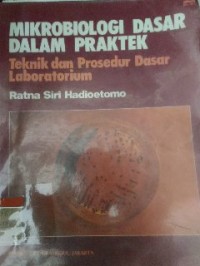Image of Mikrobiologi dasar dalam praktek: teknik dan prosedur dasar laboratorium