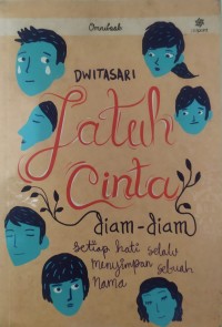 Image of Jatuh Cinta Diam-diam : Setia Hati Selalu Menyimpan Sebuah Nama